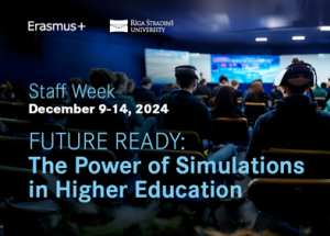 Erasmus+ Staff Week, Future Ready: The Power of Simulations in Higher Education, 9 – 14 December, 2024, Riga, Latvia