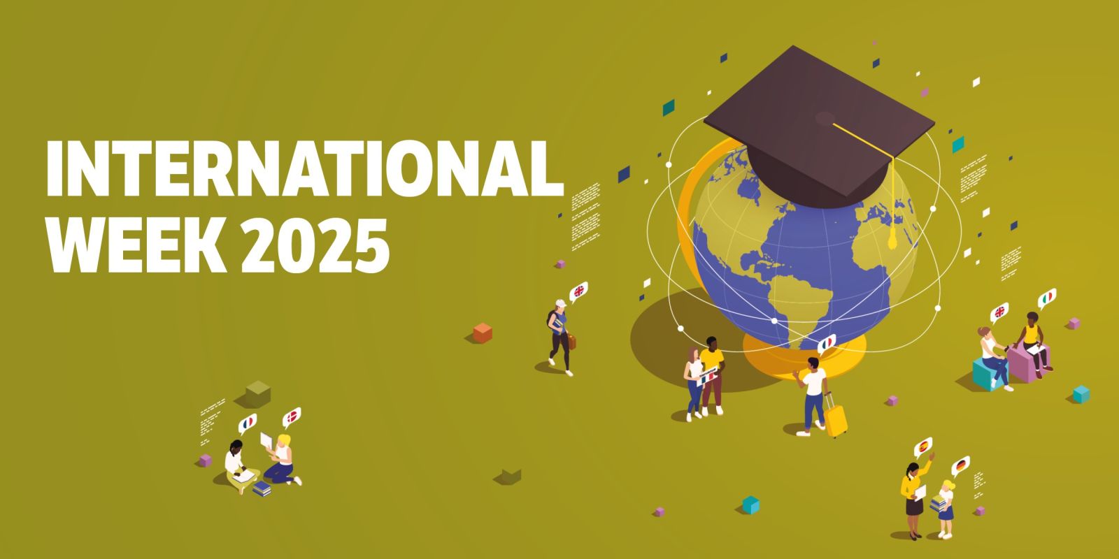 Illustrated poster for International Week 2025. On a green background, large white text reads the event title. To the right, a globe wearing a graduation cap symbolizes global education. Around it, small groups of people with books, luggage, and speech bubbles featuring international flags (UK, Italy, France, Germany, Spain) represent students and staff engaged in cultural and academic exchange