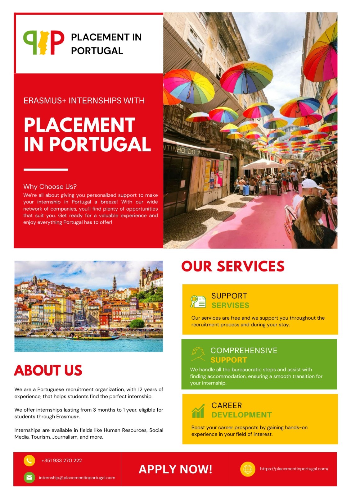 Colorful flyer promoting Erasmus+ Internships with Placement in Portugal. Top section shows the logo and a photo of a Portuguese street lined with rainbow umbrellas. Text explains personalized internship support and networking opportunities. Sections describe services including Support Services, Comprehensive Support, and Career Development. Another image shows a scenic city view by the river. Contact details, phone number, email, and website are listed at the bottom with the red banner Apply Now!