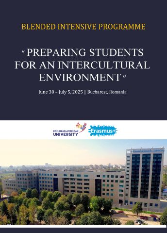  A promotional poster for the Blended Intensive Programme titled Preparing Students for an Intercultural Environment, taking place from June 30 to July 5, 2025, in Bucharest, Romania. The poster features the Romanian-American University and Erasmus+ logos, along with an image of the university building surrounded by greenery.