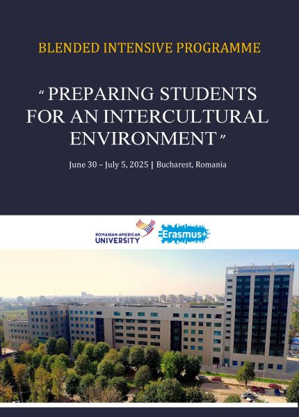  A promotional poster for the Blended Intensive Programme titled Preparing Students for an Intercultural Environment, taking place from June 30 to July 5, 2025, in Bucharest, Romania. The poster features the Romanian-American University and Erasmus+ logos, along with an image of the university building surrounded by greenery.