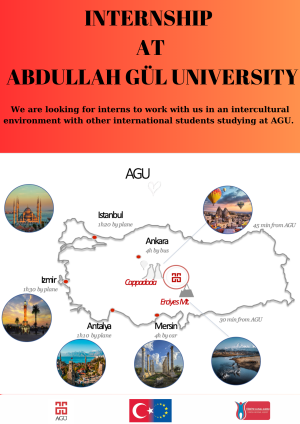 Poster promoting internship opportunities at Abdullah Gül University in Turkey. The top section features bold text on a red-orange gradient background. Below is a map of Turkey with travel times from AGU to major cities and landmarks, including Istanbul, Ankara, Izmir, Antalya, Mersin, Cappadocia, and Erciyes Mountain. Logos for AGU, the Turkish National Agency, and the EU appear at the bottom.